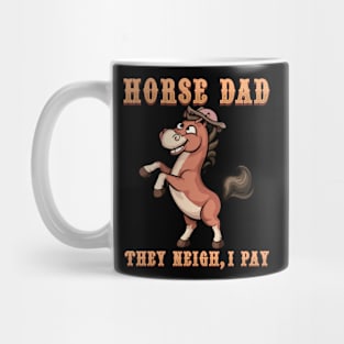 Horse Dad They Neigh I Pay I Funny Equestrian Mug